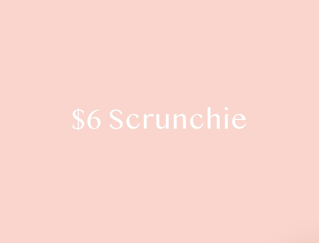 $6 Scrunchie