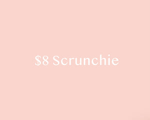 $8 Scrunchie